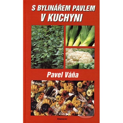 S bylinářem Pavlem v kuchyni - Pavel Váňa