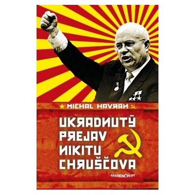 Ukradnutý prejav Nikitu Chruščova Michal Havran ml.