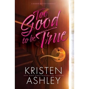 Too Good to Be True | Kristen Ashley (ISBN: 9781954680494)