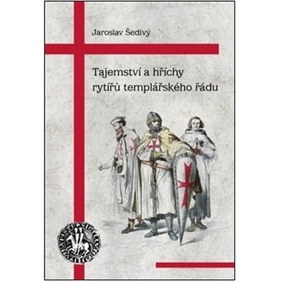 Tajemství a hříchy rytířů templářského ř - Jaroslav Šedivý