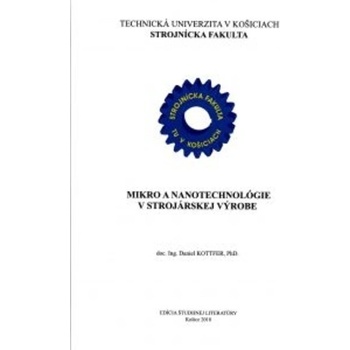 Mikro a nanotechnológie v strojárskej výrobe - Daniel Kottfer