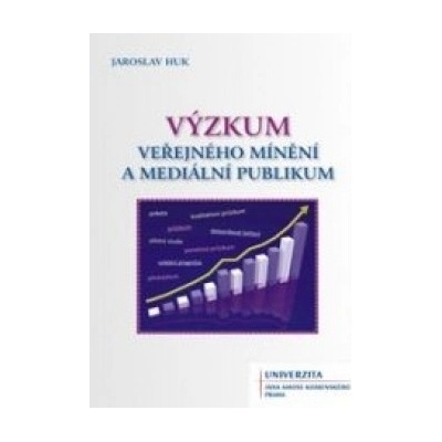 Výzkum veřejného mínění a mediální publikum - Jaroslav Huk