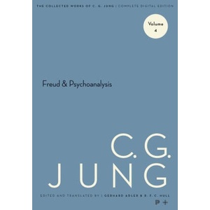 Collected Works of C. G. Jung, Volume 4 - Freud and Psychoanalysis | C. G. Jung, Gerhard Adler, R. F. c. Hull (ISBN: 9780691259390)