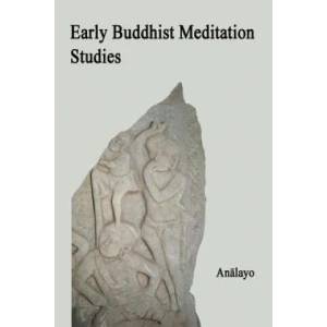 Early Buddhist Meditation Studies | Analayo (ISBN: 9781540410504)