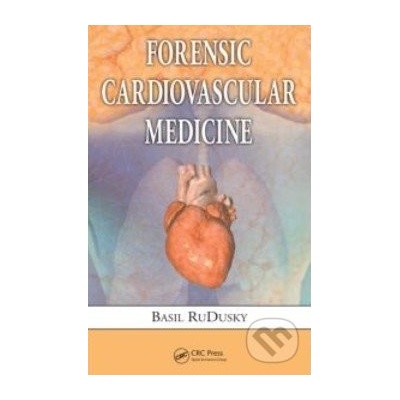 Forensic Cardiovascular Medicine - Basil RuDusky