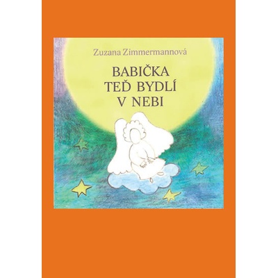 Babička teď bydlí v nebi - Zuzana Zimmermannová