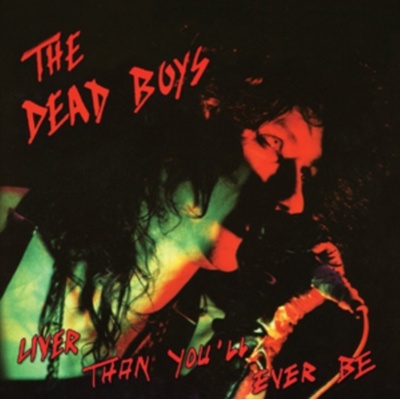 DEAD BOYS: LIVER THAN YOULL EVER BE CD