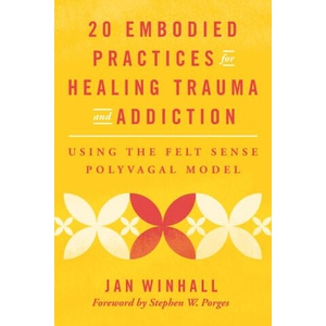 20 Embodied Practices for Healing Trauma and Addiction | Winhall, Jan (ISBN: 9781324053835)