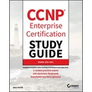 CCNP Enterprise Certification Study Guide: Implementing and Operating Cisco Enterprise Network Core Technologies