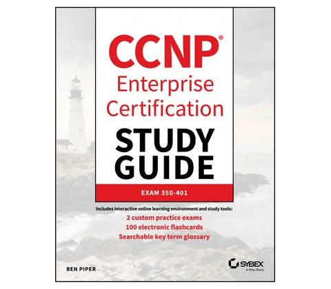 CCNP Enterprise Certification Study Guide: Implementing and Operating Cisco Enterprise Network Core Technologies