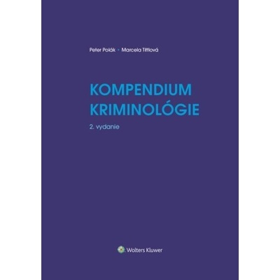 Kompendium kriminológie - Peter Polák; Marcela Tittlová
