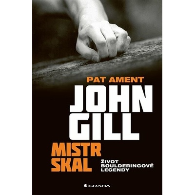 John Gill Mistr skal. Život boulderingové legendy
