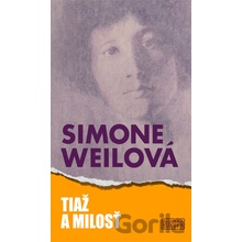 Simone Weil - Tiaž a milosť
