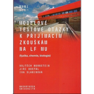 Modelové testové otázky k přijímacím zkouškám na LF MU fyzika chemie biologie - Mornstein Vojtěch Dostál Jiří Slaninová Iva