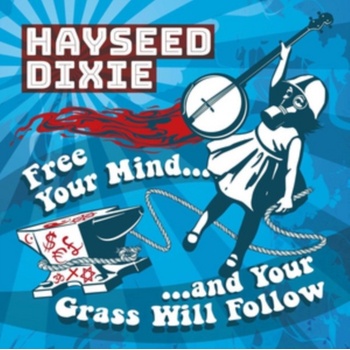 Free Your Mind... And Your Grass Will Follow - Hayseed Dixie CD