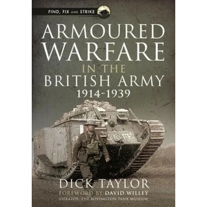 Armoured Warfare in the British Army, 1914-1939 | Taylor, Richard (ISBN: 9781399001182)