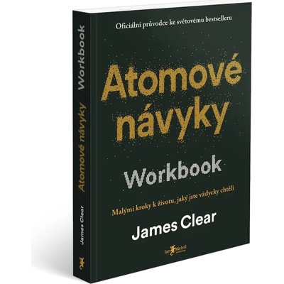 Atomové návyky – Workbook (Malými kroky k životu, jaký jste vždycky chtěli)