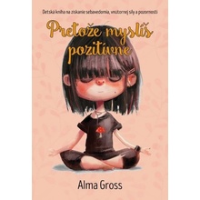 Pretože myslíš pozitívne - Alma Gross