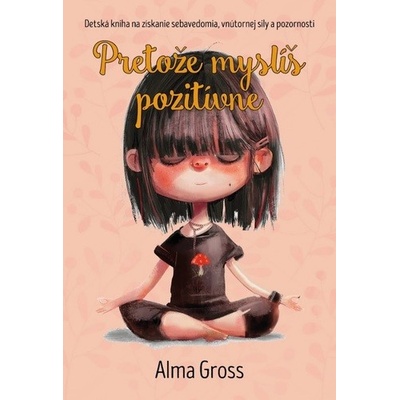 Pretože myslíš pozitívne - Alma Gross