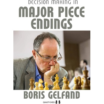Quality chess Decision Making in Major Piece Endings by Boris Gelfand