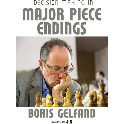 Quality chess Decision Making in Major Piece Endings by Boris Gelfand