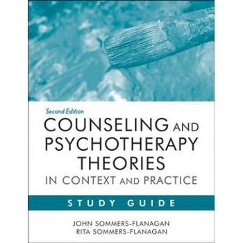 Counseling and Psychotherapy Theories in Context and Practice Study Guide | John Sommers-Flanagan