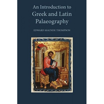 Introduction to Greek and Latin Palaeography | Sir Edward Maunde Thompson