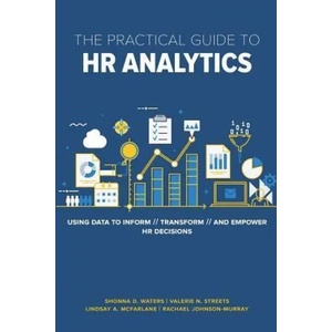 Practical Guide to HR Analytics | Rachael Johnson-Murray, Lindsay McFarlane, Valerie Streets, Shonna D Waters Phd (ISBN: 9781586445324)