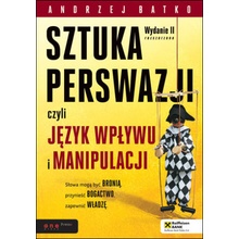 SZTUKA PERSWAZJI, czyli język wpływu i manipulacji wyd. 2