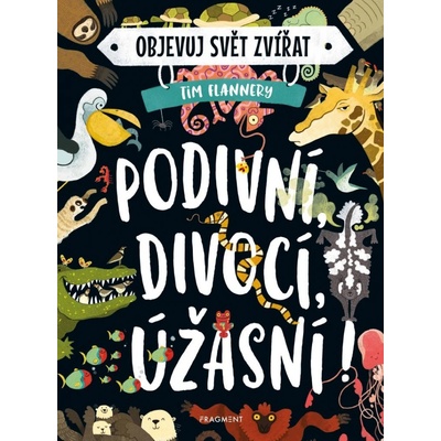 Objevuj svět zvířat - Podivní, divocí, úžasní!