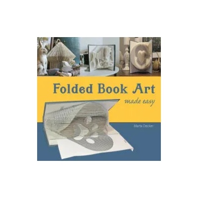 Folded Book Art Made Easy | Marta Decker