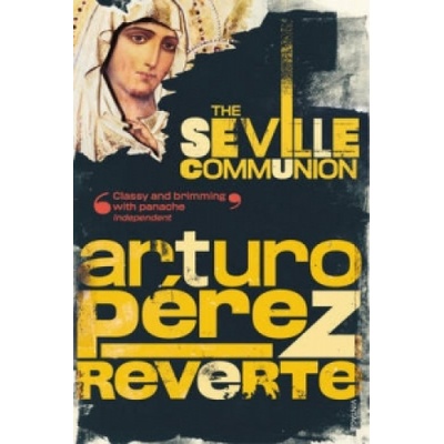 The Seville Communion - Arturo Perez-Reverte