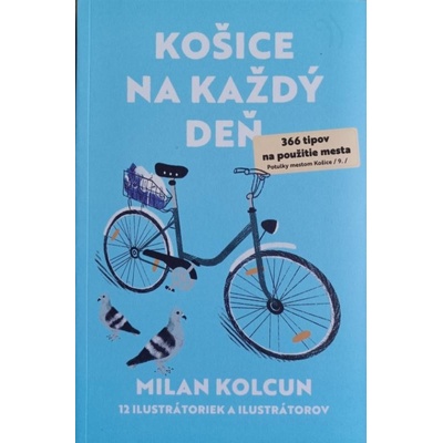 Košice na každý deň - 366 tipov na použitie mesta