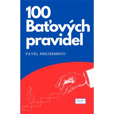 100 Baťových pravidel - Pavel Hrejsemnou