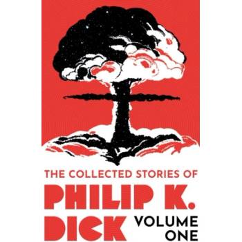 Collected Stories of Philip K. Dick Volume 1