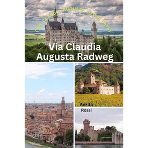 Via Claudia Augusta Radweg (Via Claudia Augusta Cycle Path) | Ankita Rossi (ISBN: 9788196830625)