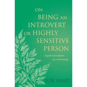 On Being an Introvert or Highly Sensitive Person | Ilse Sand (ISBN: 9781785924859)