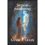 Independently published Sensual Awakening | Olivia J. Cross