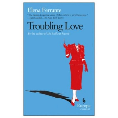 Troubling Love | Elena Ferrante