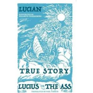True Story, Lucius, or the Ass | Lucian (ISBN: 9781847497499)