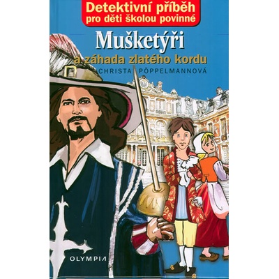 Mušketýři a záhada zlatého kordu - Christa Pöppelmann