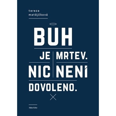 Bůh je mrtev, nic není dovoleno - Tereza Matějčková