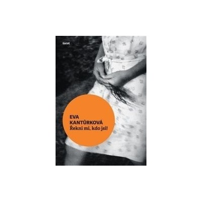 Řekni mi, kdo jsi! - Eva Kantůrková
