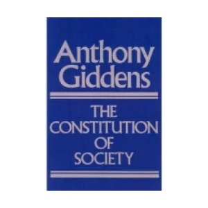 Constitution of Society - Outline of the Theory of Structuration | Anthony Giddens (1986)
