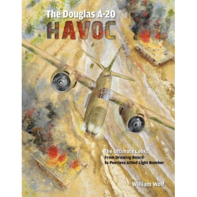 Douglas A-20 Havoc: From Drawing Board to Peerless Allied Light Bomber – Hledejceny.cz