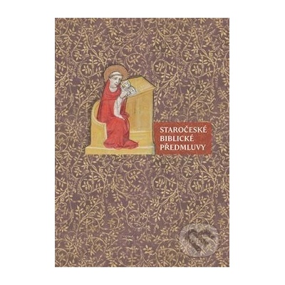 Staročeské biblické předmluvy - Andrea Svobodová, Kateřina Voleková