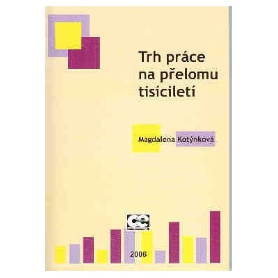 Trh práce na přelomu tisíciletí - Kotýnková Magdalena