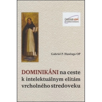 Dominikáni na ceste k intelektuálnym elitám vrcholného stredoveku