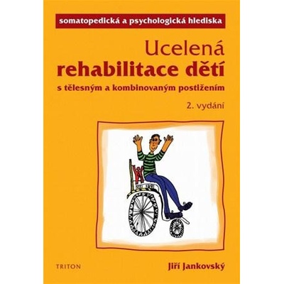 Ucelená rehabilitace dětí s tělesným a kombinovaným postižením - Jiří Jankovský