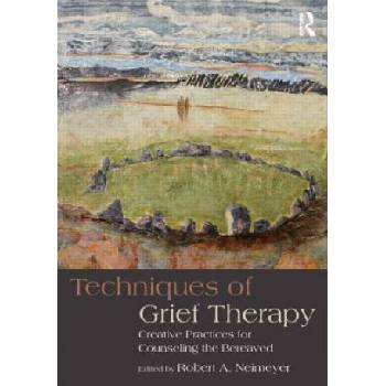 Techniques of Grief Therapy | Robert A Neimeyer